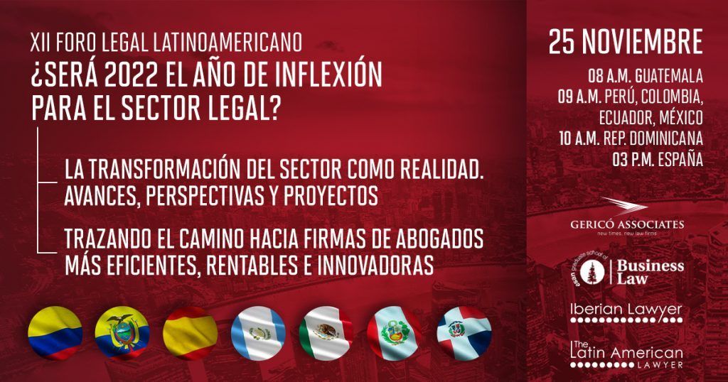 Will 2022 be the year of inflection for the legal sector?" to be discussed at the XII Latin American Legal Forum 1 "¿Será 2022 el año de inflexión para el sector legal?" a debate en el XII Foro Legal Latinoamericano - Gericó Associates - Marketing Jurídico, Comunicación Legal y Desarrollo de Negocio - Abogados España - Abogados Latinoamerica - LATAM